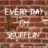 Snufflin'