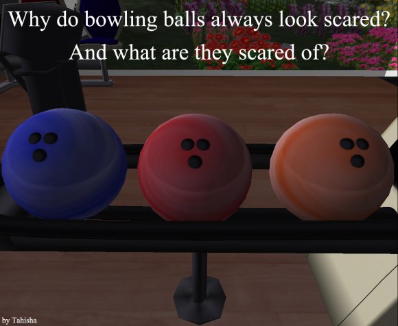 scared bowling balls