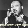 pew-pew-pew-take-that-racism-martin-luther-king