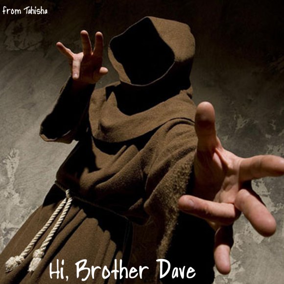 Hi Brother Dave